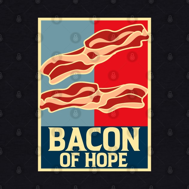 Bacon of Hope | Funny Bacon Lovers Gifts Bacon Strips Foodie by Proficient Tees